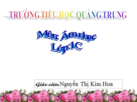 Bài giảng Âm nhạc Lớp 1 - Tiết 26: Học hát bài Hoà bình cho bé - Nguyễn Thị Kim Hoa