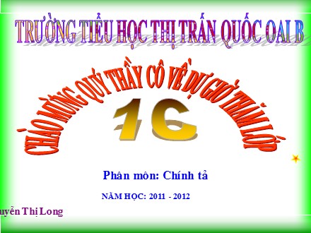 Bài giảng Chính tả Lớp 1 - Bài 1: Trường em - Nguyễn Thị Long