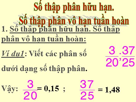 Bài giảng Đại số Lớp 7 - Chương 1: Số hữu tỉ. Số thực - Bài 9: Số thập phân hữu hạn. Số thập phân vô hạn tuần hoàn