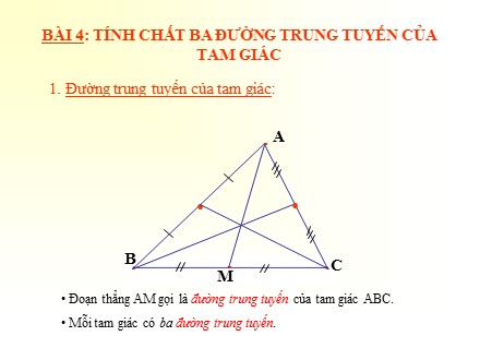Bài giảng Hình học Lớp 7 - Chương 3 - Bài 4: Tính chất ba đường trung tuyến của tam giác
