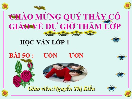Bài giảng Học vần Lớp 1 - Bài 50: uôn, ươn - Nguyễn Thị Kiều
