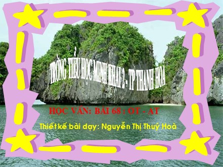 Bài giảng Học vần Lớp 1 - Bài 68: ot, at - Nguyễn Thị Thúy Hòa