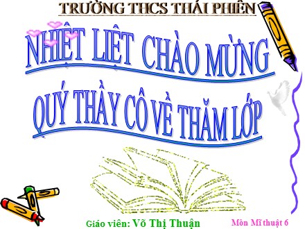 Bài giảng Mĩ thuật Lớp 6 - Bài 12: Một số công trình tiểu biểu của mĩ thuật thời Lý - Võ Thị Thuận
