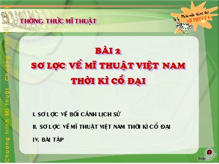 Bài giảng Mĩ thuật Lớp 6 - Bài 2: Sơ lược về mĩ thuật Việt Nam thời kì cổ đại