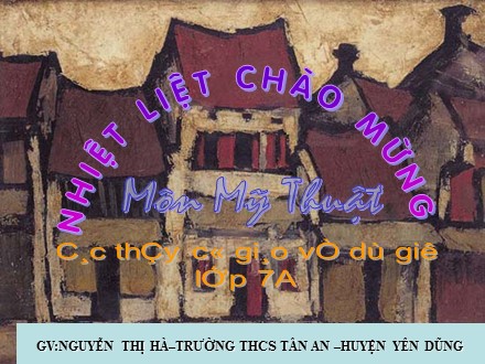 Bài giảng Mĩ thuật Lớp 7 - Bài 31: Vẽ tranh Đề tài Hoạt động trong những ngày nghỉ hè - Nguyễn Thị Hà