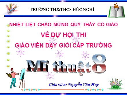 Bài giảng Mĩ thuật Lớp 8 - Bài 11: Vẽ trang trí Trình bày bìa sách - Nguyễn Văn Huy