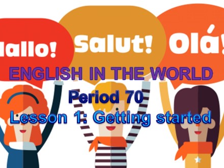 Bài giảng Tiếng Anh Lớp 9 - Unit 9: English in the world - Lesson 1: Getting started (SGK mới)