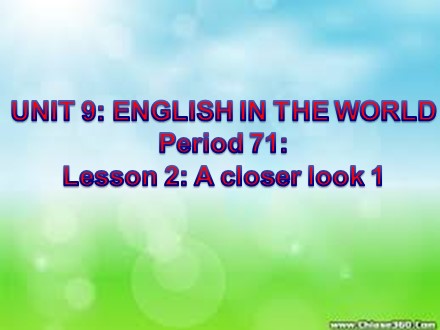 Bài giảng Tiếng Anh Lớp 9 - Unit 9: English in the world - Lesson 2: A closer look 1 (SGK mới)