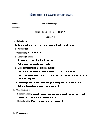 Giáo án Tiếng Anh Lớp 2 (i-Learn Smart Start) - Unit 6: Around town - Lesson 2 - Period 2