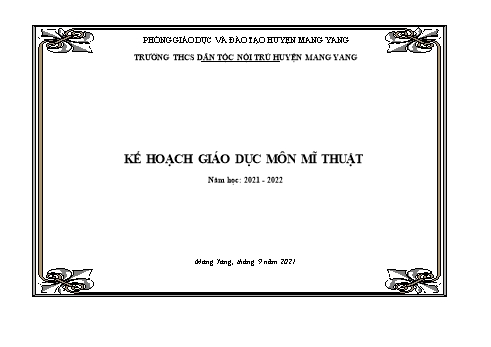 Kế hoạch dạy học môn Mĩ thuật Lớp 7, 8, 9 - Năm học 2021-2022 - Trường THCS Dân tộc nội trú huyện Mang Yang