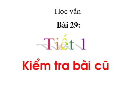 Bài giảng Học vần Lớp 1 - Bài 29: ia - Trường Tiểu học Tây Tựu B