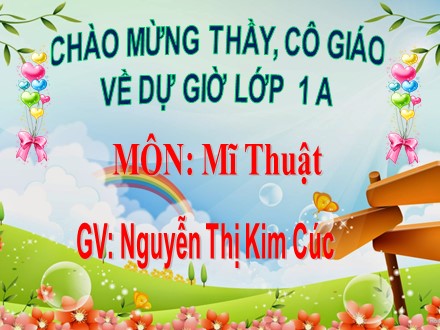 Bài giảng Mĩ thuật Lớp 1 - Vẽ con vật - Nguyễn Thị Kim Cúc