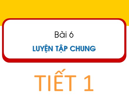 Bài giảng Toán Lớp 1 - Bài 6: Luyện tập chung (Tiết 1) - Trường Tiểu học Tây Tựu B