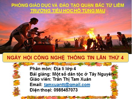 Bài giảng Địa lí Lớp 4 - Một số dân tộc ở Tây Nguyên - Trần Thị Tam Xuân