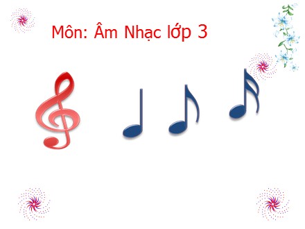 Bài giảng Âm nhạc Lớp 3 - Tiết 23: Giới thiệu một số hình nốt nhạc - Trường Tiểu học Đức Thắng
