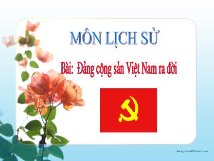 Bài giảng Lịch sử Lớp 5 - Đảng cộng sản Việt Nam ra đời - Trường Tiểu học Cổ Nhuế