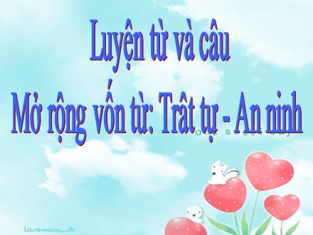 Bài giảng Luyện từ và câu Lớp 5 - Mở rộng vốn từ Trật tự - An ninh - Trường Tiểu học Cổ Nhuế B