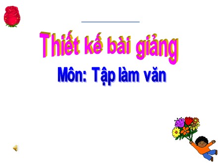 Bài giảng Tập làm văn Lớp 3 - Tiết 12: Nói, viết về cảnh đẹp đất nước - Trường Tiểu học Cổ Nhuế B