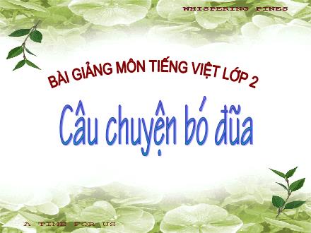 Bài giảng Tiếng Việt Lớp 2 - Câu chuyện bó đũa - Trường Tiểu học Cổ Nhuế B