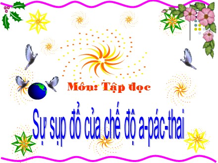 Bài giảng Tiếng Việt Lớp 5 - Sự sụp đổ của chế độ A-pác-thai - Trường Tiểu học Cổ Nhuế B