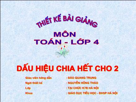 Bài giảng Toán Lớp 4 - Dấu hiệu chia hết cho 2 - Đào Quang Trung