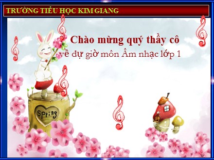 Bài giảng Âm nhạc Lớp 1 - Học hát bài Lí cây xanh - Trường Tiểu học Kim Giang