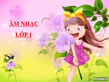 Bài giảng Âm nhạc Lớp 1 - Tiết 3: Học hát bài hát Mời bạn vui múa ca - Trường Tiểu học Kim Giang