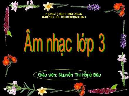 Bài giảng Âm nhạc Lớp 3 - Tiết 5: Học hát bài “Đếm sao”(Trích) - Nguyễn Thị Hồng Bảo