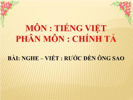 Bài giảng Chính tả Lớp 3 - Tuần 26: Rước đèn ông sao - Trường TH Thanh Xuân Trung