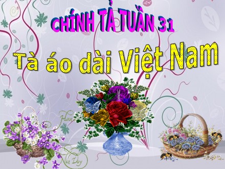 Bài giảng Chính tả Lớp 5 - Tuần 31: Tà áo dài Việt Nam - Trường Tiểu học Khương Đình