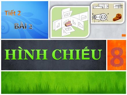 Bài giảng Công nghệ Lớp 8 - Tiết 2: Hình chiếu - Trường THCS Tây Tựu