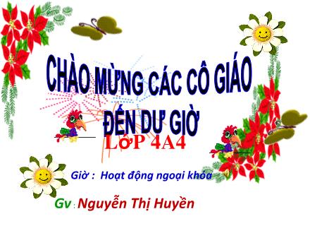 Bài giảng Hoạt động ngoại khóa Lớp 4 - Nguyễn Thị Huyền