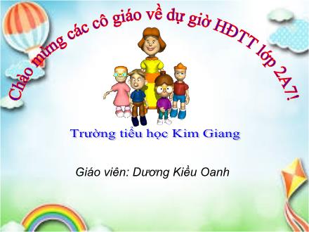 Bài giảng Hoạt động tập thể Lớp 2 - Chủ điểm: Kính yêu thầy cô giáo - Dương Kiều Oanh