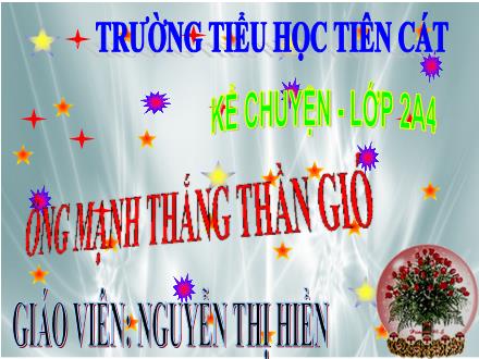 Bài giảng Kể chuyện Lớp 2 - Tuần 20: Ông Mạnh thắng Thần gió - Nguyễn Thị Hiền