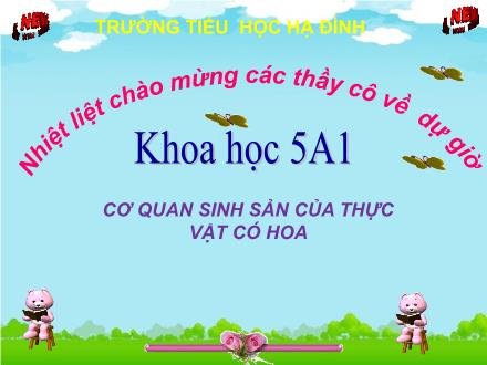 Bài giảng Khoa học Lớp 5 - Bài 51: Cơ quan sinh sản của thực vật có hoa - Trường TH Hạ Đình