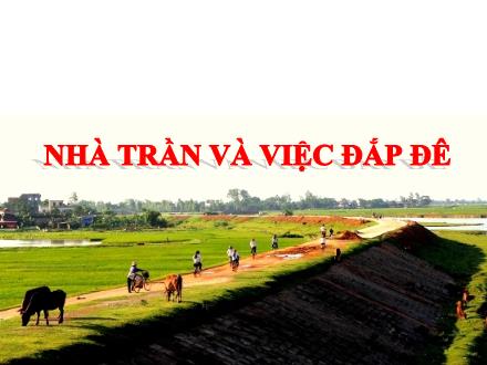 Bài giảng Lịch sử Lớp 4 - Bài 13: Nhà Trần và việc đắp đê - Trường Tiểu học Kim Giang