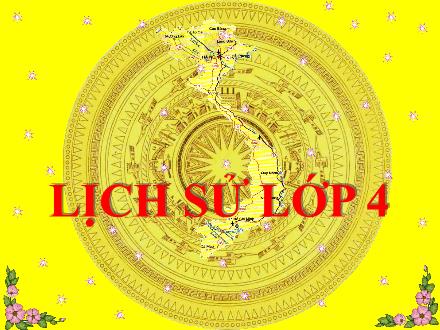 Bài giảng Lịch sử Lớp 4 - Bài 17: Nhà Hậu Lê và việc quản lí đất nước - Trường Tiểu học Kim Giang