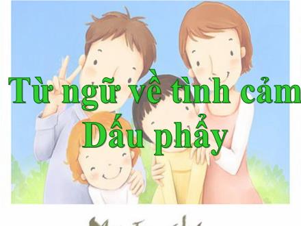 Bài giảng Luyện từ và câu Lớp 2 - Từ ngữ về tình cảm. Dấu phẩy - Trường Tiểu học Khương Đình