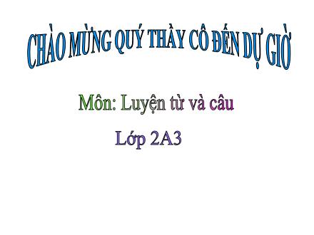 Bài giảng Luyện từ và câu Lớp 2 - Tuần 19: Từ ngữ về các mùa. Đặt và trả lời câu hỏi Khi nào? - Trường Tiểu học Khương Đình