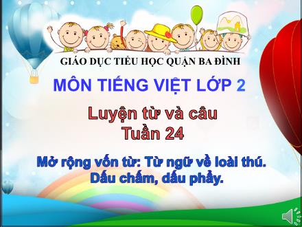 Bài giảng Luyện từ và câu Lớp 2 - Tuần 24: Mở rộng vốn từ Từ ngữ về loài thú. Dấu chấm, dấu phẩy - Trường TH Thanh Xuân Trung