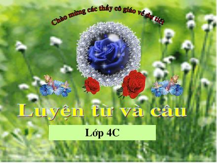 Bài giảng Luyện từ và câu Lớp 4 - Động từ - Trường Tiểu học Tây Tựu B