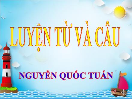 Bài giảng Luyện từ và câu Lớp 5 - Luyện tập về từ nhiều nghĩa - Nguyễn Quốc Tuấn