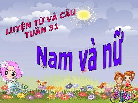 Bài giảng Luyện từ và câu Lớp 5 - Tuần 31: Mở rộng vốn từ Nam và nữ - Trường Tiểu học Khương Đình