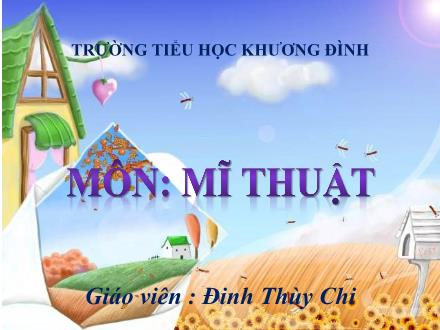 Bài giảng Mĩ thuật Lớp 1 - Bài 1: Môn Mĩ thuật của em (2 tiết) - Đinh Thùy Chi