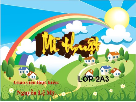 Bài giảng Mĩ thuật Lớp 2 - Bài 4: Vẽ tranh đề tài Vườn cây - Nguyễn Lệ Mỹ