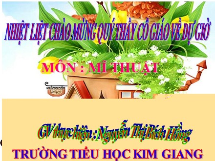 Bài giảng Mĩ thuật Lớp 5 - Bài 8: Vẽ theo mẫu - Mẫu vẽ có dạng hình trụ và hình cầu - Nguyễn Thị Bích Hồng