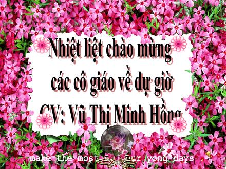 Bài giảng Tập đọc Lớp 1 - Chuyện ở lớp - Vũ Thị Minh Hồng