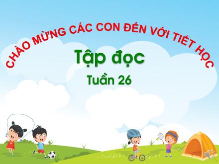 Bài giảng Tập đọc Lớp 1 - Tuần 26: Cái Bống - Trường TH Thanh Xuân Trung