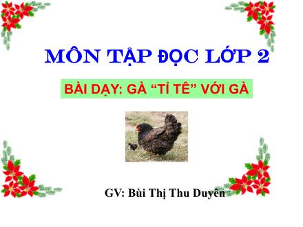 Bài giảng Tập đọc Lớp 2 - Gà “tỉ tê” với gà - Bùi Thị Thu Duyên