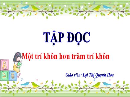 Bài giảng Tập đọc Lớp 2 - Một trí khôn hơn trăm trí khôn - Lại Thị Quỳnh Hoa